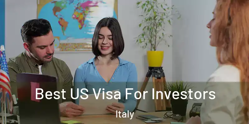  Best US Visa For Investors Italy