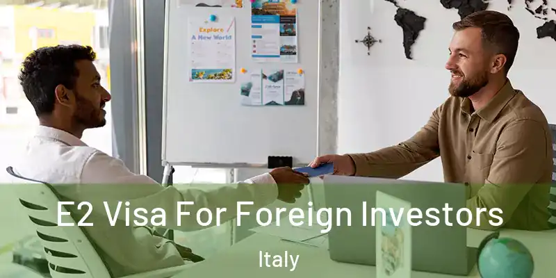  E2 Visa For Foreign Investors Italy