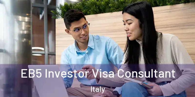  EB5 Investor Visa Consultant Italy