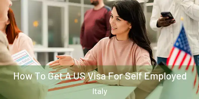  How To Get A US Visa For Self Employed Italy