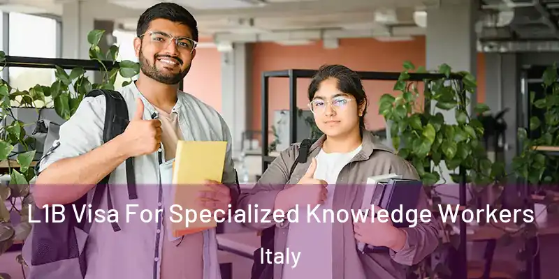  L1B Visa For Specialized Knowledge Workers Italy