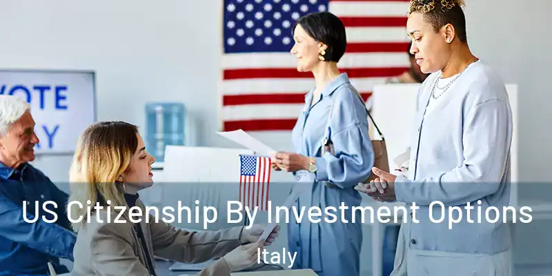  US Citizenship By Investment Options Italy