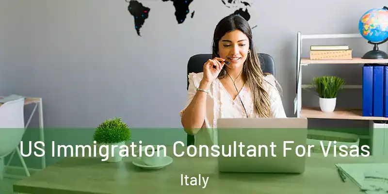  US Immigration Consultant For Visas Italy