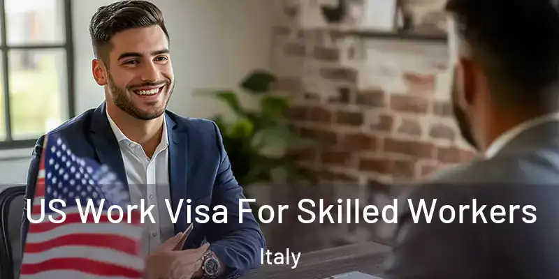  US Work Visa For Skilled Workers Italy